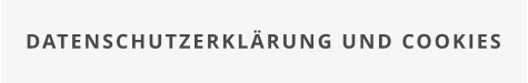 DATENSCHUTZERKLRUNG UND COOKIES